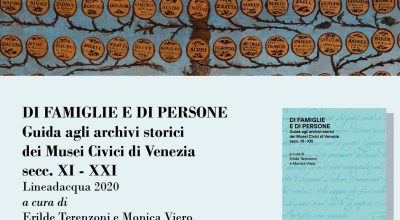 Di famiglie e di persone. Guida agli archivi storici dei Musei Civici di Venezia secc. XI – XXI” – Presentazione