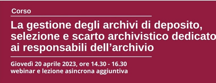 La gestione degli archivi di deposito, selezione e scarto archivistico dedicato ai responsabili dell’archivio