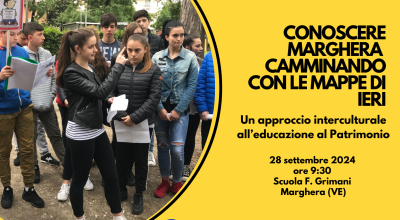 GEP 2024 – Conoscere Marghera camminando con le mappe di ieri. Un approccio interculturale all’educazione al Patrimonio.