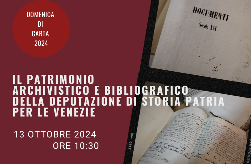 Domenica di Carta 2024 – Il patrimonio archivistico e bibliografico della Deputazione di Storia Patria per le Venezie