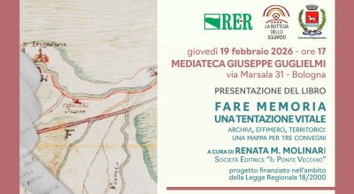 FARE MEMORIA: UNA TENTAZIONE VITALE. Archivi, effimero, territorio: una mappa per tre convegni