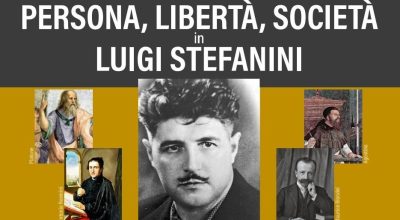 Convegno di Studi: PERSONA, LIBERTA’, SOCIETA’ IN LUIGI STEFANINI