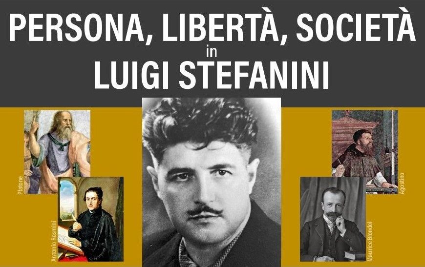 Convegno di Studi: PERSONA, LIBERTA’, SOCIETA’ IN LUIGI STEFANINI